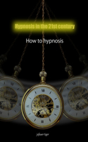 Hypnosis in the 21st century