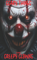 Scary Things: Coloring Creepy Clowns: Creepy Clowns Unleashed: A Coloring Carnival of Chills(Scary Things)