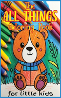 All Things Coloring Book for Little Kids: Fun-filled Coloring for Early Vocabulary and Artistic Skills