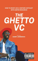 Ghetto VC: How to Invest Like a Venture Capitalist with Limited Resources