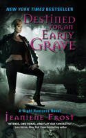 Destined for an Early Grave: A Night Huntress Novel(4 Night Huntress)