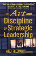 The Art and Discipline of Strategic Leadership