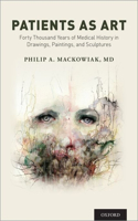 Patients as Art: Forty Thousand Years of Medical History in Drawings, Paintings, and Sculpture