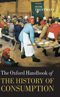 The Oxford Handbook of the History of Consumption: (Oxford Handbooks)