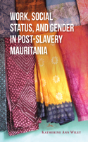 Work, Social Status, and Gender in Post-Slavery Mauritania