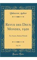 Revue Des Deux Mondes, 1920, Vol. 55: Xce Annee, Sixieme Periode (Classic Reprint): Xce Annee, Sixieme Periode (Classic Reprint)