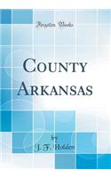 County Arkansas (Classic Reprint)