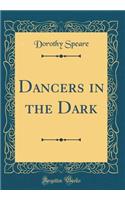Dancers in the Dark (Classic Reprint)