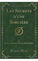 Les Secrets d'Une Sorcière (Classic Reprint)