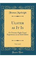Ulster as It Is, Vol. 2 of 2: Or Twenty-Eight Years' Experience as an Irish Editor (Classic Reprint)