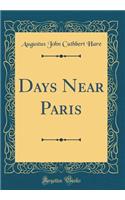 Days Near Paris (Classic Reprint)