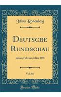 Deutsche Rundschau, Vol. 86: Januar, Februar, Mï¿½rz 1896 (Classic Reprint): Januar, Februar, Mï¿½rz 1896 (Classic Reprint)