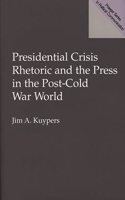 Presidential Crisis Rhetoric and the Press in the Post-Cold War World