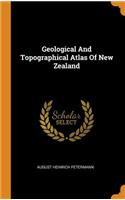 Geological And Topographical Atlas Of New Zealand