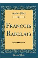 Francois Rabelais (Classic Reprint)