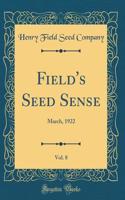 Field's Seed Sense, Vol. 8: March, 1922 (Classic Reprint)