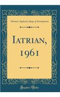 Iatrian, 1961 (Classic Reprint)