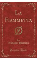 La Fiammetta (Classic Reprint)
