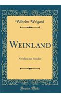 Weinland: Novellen aus Franken (Classic Reprint)