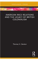 American Race Relations and the Legacy of British Colonialism