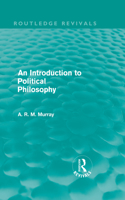 An Introduction to Political Philosophy (Routledge Revivals)