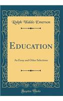 Education: An Essay and Other Selections (Classic Reprint)