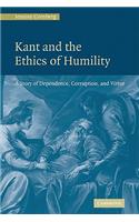 Kant and the Ethics of Humility: A Story of Dependence, Corruption and Virtue(English)