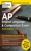 Cracking the AP English Language & Composition Exam, 2020 Edition: Practice Tests & Prep for the New 2020 Exam