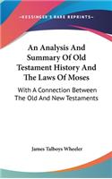 An Analysis And Summary Of Old Testament History And The Laws Of Moses: With A Connection Between The Old And New Testaments(English)