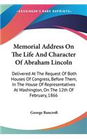 Memorial Address On The Life And Character Of Abraham Lincoln