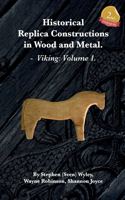 Historical Replica Constructions In Wood And Metal