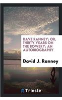 Dave Ranney; Or, Thirty Years on the Bowery; An Autobiography