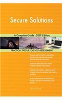 Secure Solutions A Complete Guide - 2019 Edition