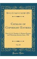 Catalog of Copyright Entries, Vol. 20: Parts 12-13, Number 1; Motion Pictures and Filmstrips; January-June, 1966 (Classic Reprint)