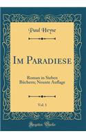 Im Paradiese, Vol. 1: Roman in Sieben BÃ¼chern; Neunte Auflage (Classic Reprint)