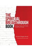 Spiritual Breakthrough Book: Teachings, Prayers and Strategies to Guide You to Victory