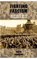 Fighting Fascism: The British Left and the Rise of Fascism, 1919-39
