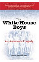 The White House Boys: An American Tragedy
