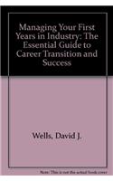 Managing Your First Years in Industry: The Essential Guide to Career Transition and Success