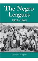 The Negro Leagues, 1869-1960