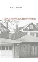 Come Home Charley Patton
