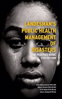 Landesman's Public Health Management of Disasters: The Practice Guide