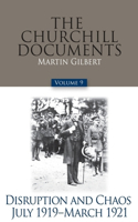 Churchill Documents, Volume 9: Disruption and Chaos, July 1919-March 1921