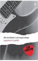 The Mechanics of Songwriting: A Guitarist's Guide
