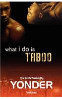 What I Do Is Taboo