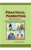 Practical Parenting: Biblical Guide for Raising Capable Competent Children