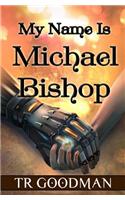 My Name Is Michael Bishop