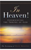 In Heaven! Experiencing the Throne of God