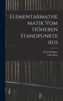 Elementarmathematik Vom Höheren Standpunkte Aus