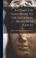 Complete Handbook to the National Museum in Naples